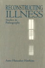 Reconstructing Illness: Studies in Pathography, Second Edition Cover Image