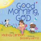 Good Morning, God By Melody Carlson, Bethany Harris (Illustrator) Cover Image