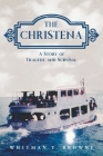 The Christena: A Story of Tragedy and Survival By Whitman T. Browne Cover Image