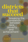 Districts That Succeed: Breaking the Correlation Between Race, Poverty, and Achievement By Karin Chenoweth Cover Image
