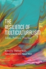 The Resilience of Multiculturalism: Ideas, Politics, Practice By Thomas Sealy (Editor), Varun Uberoi (Editor), Nasar Meer (Editor) Cover Image