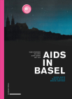 AIDS in Basel: Vom Sterben an AIDS Zum Leben Mit HIV By Manuel Battegay, Ulrich Goetz, Martin Hicklin Cover Image
