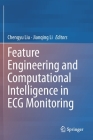 Feature Engineering and Computational Intelligence in ECG Monitoring By Chengyu Liu (Editor), Jianqing Li (Editor) Cover Image