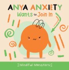 Anya Anxiety Wants to Join in By Rebecca Phillips-Bartlett Cover Image