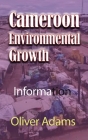 Cameroon Environmental Growth: Information By Oliver Adams Cover Image