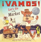 ¡Vamos! Let's Go to the Market (World of ¡Vamos!) By Raúl the Third, Raúl the Third (Illustrator) Cover Image