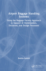 Airport Baggage Handling Systems: Using the Baggage Factory Approach to Support AI Optimisation, Decisions, and Design Processes Cover Image