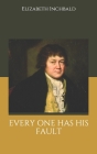Every One Has His Fault By Elizabeth Inchbald Cover Image