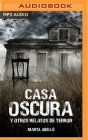 Casa Oscura Y Otros Relatos de Terror (Narración En Castellano) By Marta Abelló, Lola Sans (Read by) Cover Image