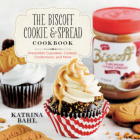 The Biscoff Cookie & Spread Cookbook: Irresistible Cupcakes, Cookies, Confections, and More Cover Image
