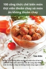 100 công thức chế biến món thịt viên thuần chay và món ăn không thuần chay By Tâm Kiến Cover Image