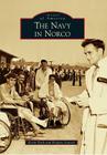 The Navy in Norco (Images of America) By Kevin Bash, Brigitte Jouxtel Cover Image