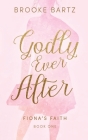 Godly Ever After By Brooke Bartz Cover Image