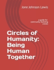 Circles of Humanity: Being Human Together: a guide for community-building circles By Jone Johnson Lewis Cover Image