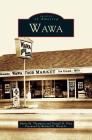 Wawa By Maria M. Thompson, Donald H. Price, Jr. Wood, Foreword Richard D. Cover Image