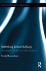 Rethinking School Bullying: Dominance, Identity and School Culture (Routledge Research in Education #90) By Ronald B. Jacobson Cover Image