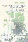 The Muslim Social: Neoliberalism, Charity, and Poverty in Turkey (Contemporary Issues in the Middle East) By Gizem Zencirci Cover Image