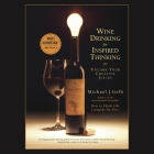 Wine Drinking for Inspired Thinking Lib/E: Uncork Your Creative Juices By Michael J. Gelb, Michael J. Gelb (Read by) Cover Image