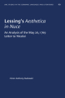Lessing's Aesthetica in Nuce: An Analysis of the May 26, 1769, Letter to Nicolai (University of North Carolina Studies in Germanic Languages a #69) By Victor Anthony Rudowski Cover Image