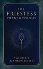The Priestess Transmissions By Amy Belair, Amron Bevels Cover Image