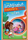 The Imaginative Explorer's Guide to the Park By Eric Braun Cover Image