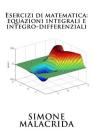 Esercizi di matematica: equazioni integrali e integro-differenziali By Simone Malacrida Cover Image