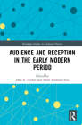 Audience and Reception in the Early Modern Period (Routledge Studies in Cultural History #109) By John R. Decker (Editor), Mitzi Kirkland-Ives (Editor) Cover Image