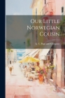 Our Little Norwegian Cousin By L C Page and Company (Created by) Cover Image