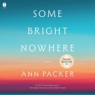 Some Bright Nowhere By Ann Packer, Will Damron (Read by) Cover Image