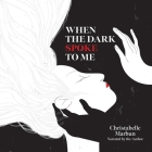 When the Dark Spoke to Me Cover Image