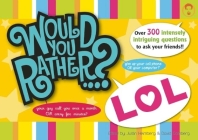 Would You Rather...? Lol: Over 300 Intensely Intriguing Questions to Ask Your Friends!! Cover Image
