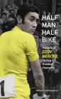 Half Man, Half Bike: The Life of Eddy Merckx, Cycling's Greatest Champion By William Fotheringham Cover Image