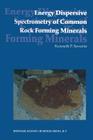 Energy Dispersive Spectrometry of Common Rock Forming Minerals By Kenneth P. Severin Cover Image