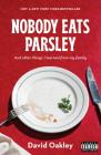Nobody Eats Parsley: And other things I learned from my family By David Oakley Cover Image