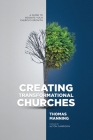 Creating Transformational Churches: A Guide to Reignite Your Church's Growth By Thomas Manning, Alton Garrison (Foreword by) Cover Image