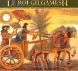 Le Roi Gilgamesh (The Gilgamesh Trilogy #1) Cover Image