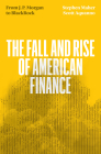 The Fall and Rise of American Finance: From JP Morgan to Blackrock By Stephen Maher, Scott Aquanno Cover Image