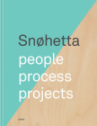 Snøhetta: People, Process, Projects By Snohetta (Artist) Cover Image