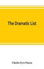 The dramatic list; a record of the principal performances of living actors and actresses of the British stage Cover Image