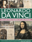 Leonardo Da Vinci: His Life and Works in 500 Images: An Illustrated Exploration of the Artist, His Life and Context, with a Gallery of 300 of His Grea By Rosalind Ormiston Cover Image