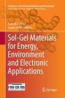 Sol-Gel Materials for Energy, Environment and Electronic Applications (Advances in Sol-Gel Derived Materials and Technologies) Cover Image