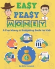 Easy Peasy Money: A Fun Money & Budgeting Book for Kids Cover Image