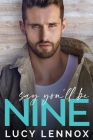 Say You'll be Nine By Lucy Lennox Cover Image