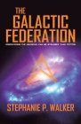 The Galactic Federation: Discovering the Unknown Can Be Stranger Than Fiction Cover Image