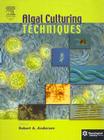 Algal Culturing Techniques By Robert A. Andersen (Editor) Cover Image
