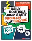 Daily Routines to Jump-Start Problem Solving, Grades K-8 (Corwin Mathematics) By John J. Sangiovanni Cover Image