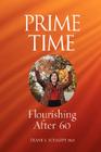 Prime Time: Flourishing After 60 By Diane S. Schaupp, 1stworld Library (Editor), 1stworld Publishing (Manufactured by) Cover Image