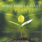 What Makes a Plant a Plant? Structure and Defenses Science Book for Children Children's Science & Nature Books By Baby Professor Cover Image