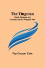 The Tinguian: Social, Religious, and Economic Life of a Philippine Tribe Cover Image