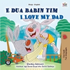 I Love My Dad (Albanian English Bilingual Book for Kids) By Shelley Admont, Kidkiddos Books Cover Image